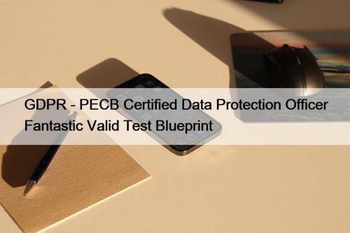 GDPR - PECB Certified Data Protection Officer Fantastic ...
