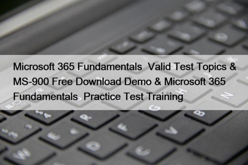 Microsoft 365 Fundamentals Valid Test Topics & MS-900 ...